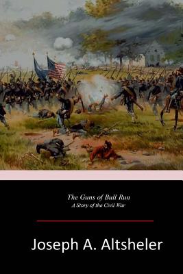 The Guns of Bull Run - Altsheler, Joseph a