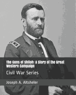 The Guns of Shiloh: A Story of the Great Western Campaign: Civil War Series