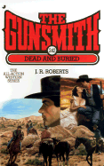 The Gunsmith #242: Dead and Buried - Roberts, J R