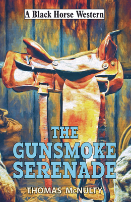 The Gunsmoke Serenade - McNulty, Thomas