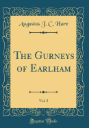 The Gurneys of Earlham, Vol. 2 (Classic Reprint)