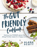 The Gut-friendly Cookbook: Delicious low FODMAP, gluten-free, allergy-friendly recipes for a happy tummy
