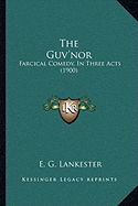 The Guv'nor: Farcical Comedy, In Three Acts (1900)