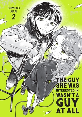 The Guy She Was Interested in Wasn't a Guy at All, Vol. 2 - Arai, Sumiko, and Oloye, Ajani (Translated by), and Bovia, Brandon