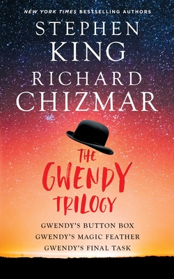 The Gwendy Trilogy (Boxed Set): Gwendy's Button Box, Gwendy's Magic Feather, Gwendy's Final Task - King, Stephen, and Chizmar, Richard