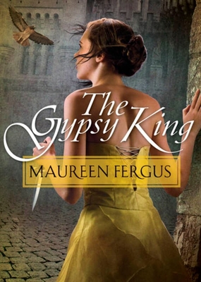 The Gypsy King: Book 1 of the Gypsy King Trilogy - Fergus, Maureen