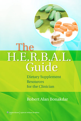 The H.E.R.B.A.L. Guide: Dietary Supplement Resources for the Clinician - Bonakdar, Robert Alan, MD (Editor)