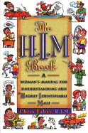 The H.I.M. Book: A Woman's Manual for Understanding Her Highly Identifiable Male
