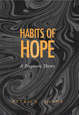 The Habits of Hope: Themes in the Fiction of Flannery O'Connor - Shade, Patrick