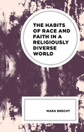 The Habits of Race and Faith in a Religiously Diverse World