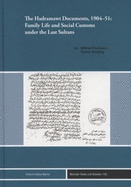 The Hadramawt Documents, 1904-51: Family Life and Social Customs Under the Last Sultans