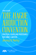 The Hague Abduction Convention: Practical Issues and Procedures for Family Lawyers, Third Edition