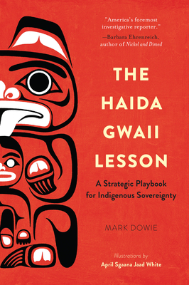The Haida Gwaii Lesson: A Strategic Playbook for Indigenous Sovereignty - Dowie, Mark