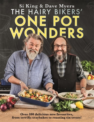 The Hairy Bikers' One Pot Wonders: Over 100 delicious new favourites, from terrific tray bakes to roasting tin treats! - Bikers, Hairy