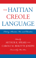 The Haitian Creole Language: History, Structure, Use, and Education