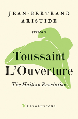 The Haitian Revolution - L'Ouverture, Toussaint, and Aristide, Jean-Bertrand (Introduction by), and Nesbitt, Nick (Editor)