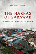 The Hakkas of Sarawak: Sacrificial Gifts in Cold War Era Malaysia
