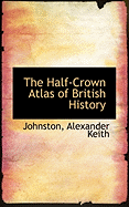 The Half-Crown Atlas of British History