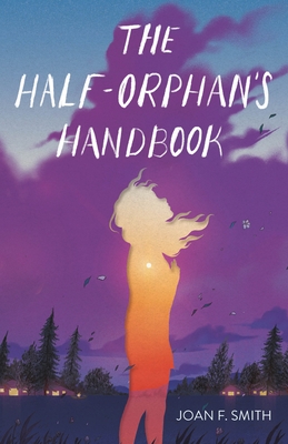 The Half-Orphan's Handbook - Smith, Joan F