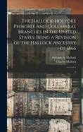 The Hallock-Holyoke Pedigree and Collateral Branches in the United States; Being a Revision of the Hallock Ancestry of 1866: 1