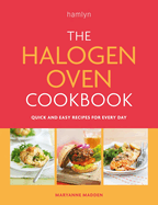 The Halogen Oven Cookbook: Quick and easy recipes for every day