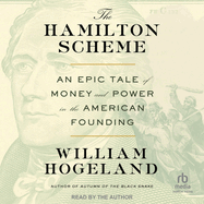 The Hamilton Scheme: An Epic Tale of Money and Power in the American Founding