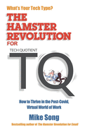 The Hamster Revolution for TQ: How to Thrive in the Post-Covid Virtual World of Work