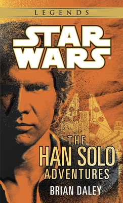 The Han Solo Adventures: Star Wars Legends - Daley, Brian