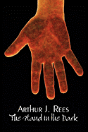 The Hand in the Dark by Arthur J. Rees, Fiction, Mystery & Detective, Action & Adventure