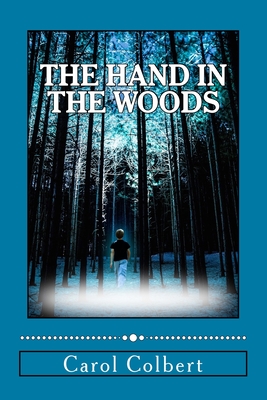 The Hand in the Woods - Colbert, Carol