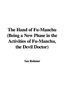 The Hand of Fu-Manchu: Being a New Phase in the Activities of Fu-Manchu, the Devil Doctor