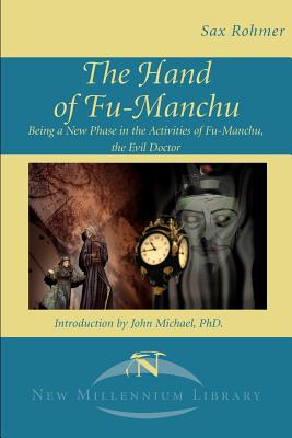 The Hand of Fu-Manchu: Being a New Phase in the Activities of Fu-Manchu, the Evil Doctor - Rohmer, Sax, Professor, and Michael, John (Introduction by)