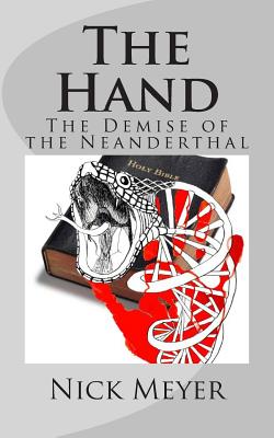 The Hand: The Demise of The Neanderthal - Meyer, Nick C