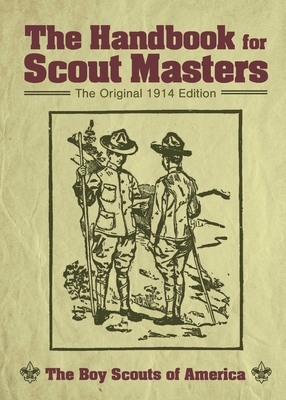 The Handbook for Scout Masters: The Original 1914 Edition - The Boy Scouts of America