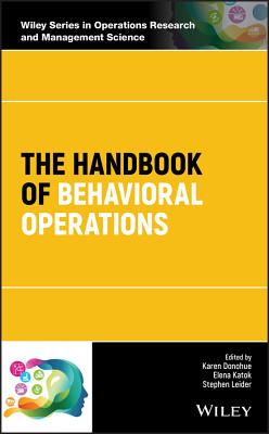 The Handbook of Behavioral Operations - Donohue, Karen (Editor), and Katok, Elena (Editor), and Leider, Stephen (Editor)