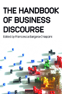 The Handbook of Business Discourse - Bargiela-Chiappini, Francesca, Professor (Editor)