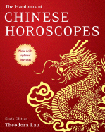 The Handbook of Chinese Horoscopes - Lau, Theodora