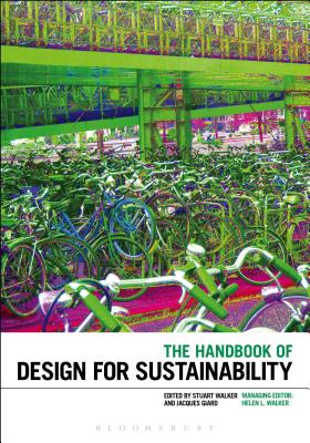 The Handbook of Design for Sustainability - Walker, Stuart (Editor), and Giard, Jacques (Editor), and Walker, Helen (Editor)