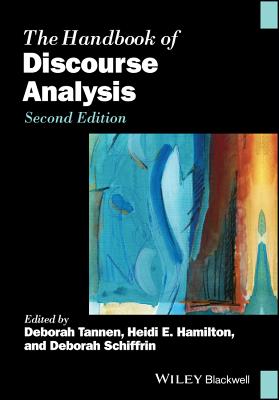 The Handbook of Discourse Analysis - Tannen, Deborah, and Hamilton, Heidi E., and Schiffrin, Deborah