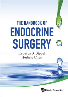 The Handbook of Endocrine Surgery - Sippel, Rebecca S, and Chen, Herbert, MD