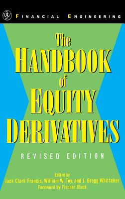 The Handbook of Equity Derivatives - Francis, Jack Clark (Editor), and Toy, William W (Editor), and Whittaker, J Gregg (Editor)