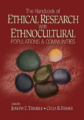 The Handbook of Ethical Research with Ethnocultural Populations and Communities - Trimble, Joseph E, and Fisher, Celia B