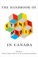 The Handbook of Ethnic Media in Canada