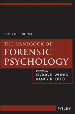 The Handbook of Forensic Psychology - Weiner, Irving B (Editor), and Otto, Randy K (Editor)