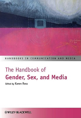 The Handbook of Gender, Sex, and Media - Ross, Karen (Editor)