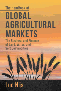 The Handbook of Global Agricultural Markets: The Business and Finance of Land, Water, and Soft Commodities