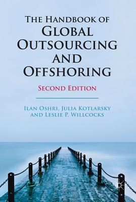 The Handbook of Global Outsourcing and Offshoring - Kotlarsky, Julia, and Oshri, Ilan, and Willcocks, Leslie P.