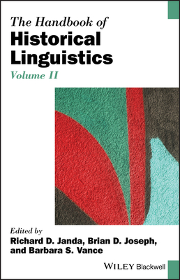 The Handbook of Historical Linguistics, Volume II - Janda, Richard D. (Editor), and Joseph, Brian D. (Editor), and Vance, Barbara S. (Editor)