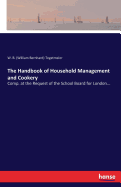 The Handbook of Household Management and Cookery: Comp. at the Request of the School Board for London...