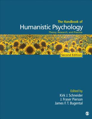 The Handbook of Humanistic Psychology: Theory, Research, and Practice - Schneider, Kirk J (Editor), and Pierson, J Fraser (Editor), and Bugental, James F T (Editor)